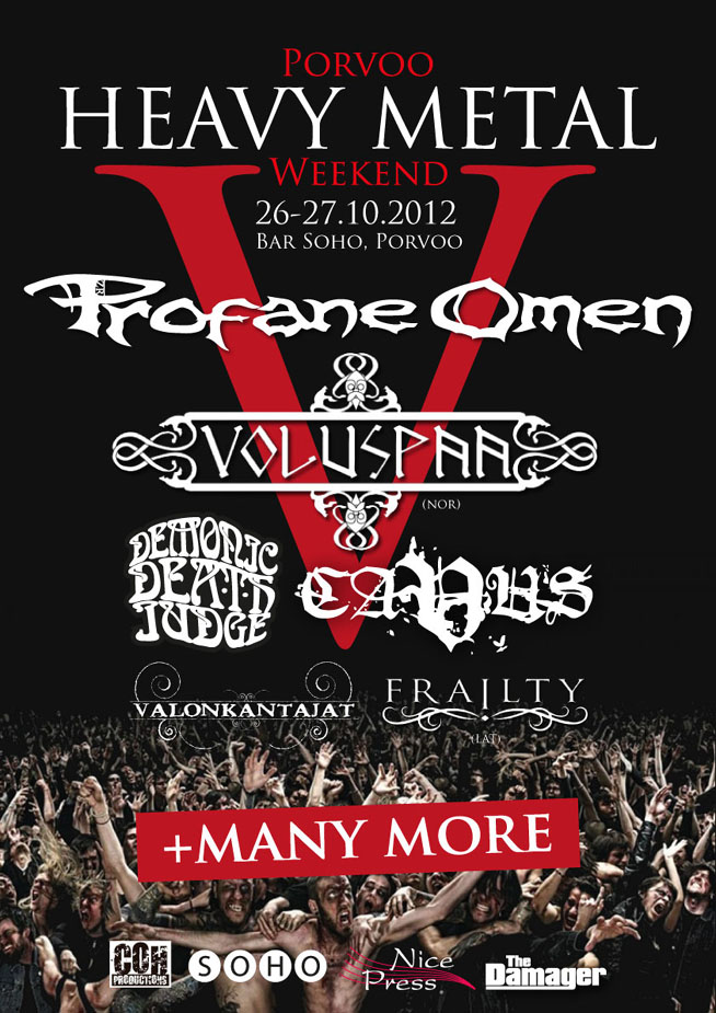 Porvoo Heavy Metal Weekend 26.-27.10.2012 Bar Soho, Porvoo. Profane Omen, Voluspaa, Demonic Death Judge, Cavus, Valonkantajat, Frailty.